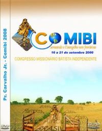 Comibi 2008 -  Os Dramas da vida de um Missionário Pr Carvalho Junior 